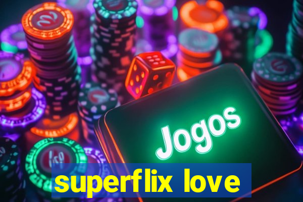 superflix love